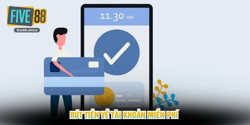 Rút tiền về tài khoản miễn phí
