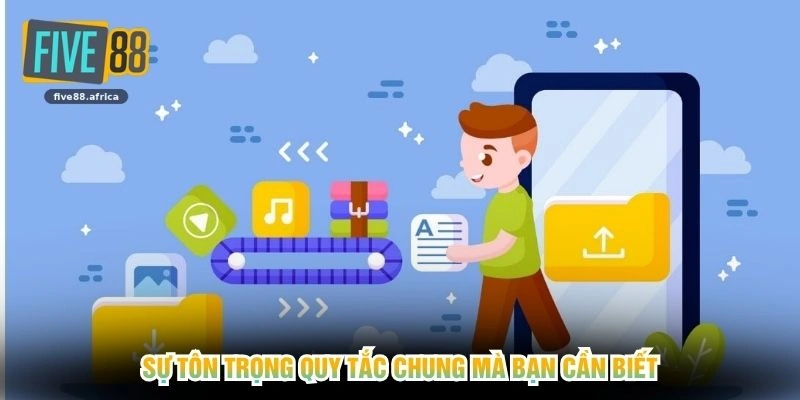 Sự tôn trọng quy tắc chung mà bạn cần biết